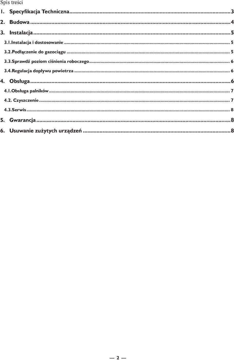Regulacja dopływu powietrza... 6 4. Obsługa...6 4.1. Obsługa palników... 7 4.2.