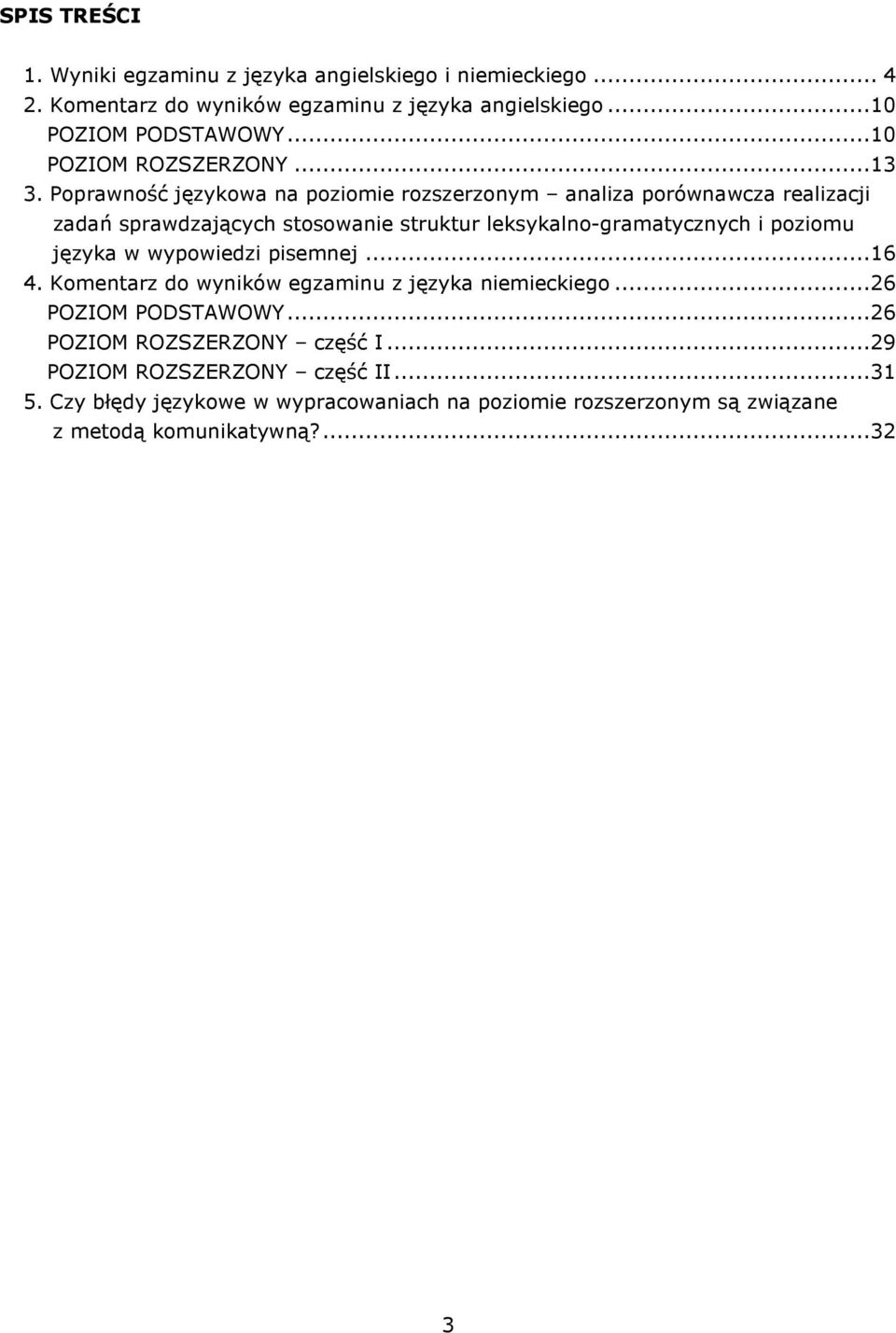 Poprawność językowa na poziomie rozszerzonym analiza porównawcza realizacji zadań sprawdzających stosowanie struktur leksykalno-gramatycznych i poziomu