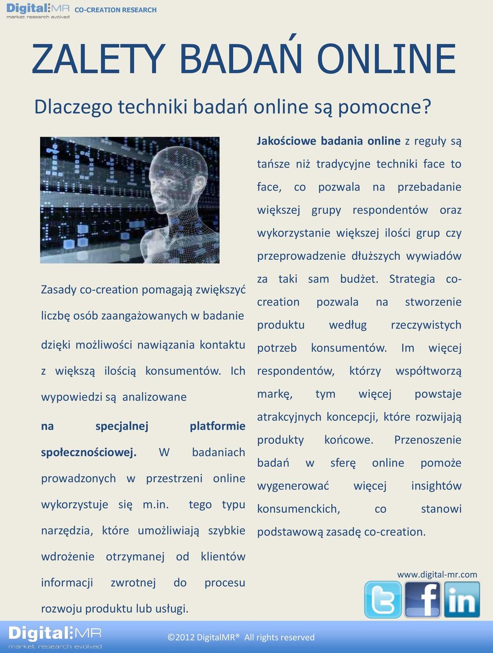 Ich wypowiedzi są analizowane na specjalnej platformie społecznościowej. W badaniach prowadzonych w przestrzeni online