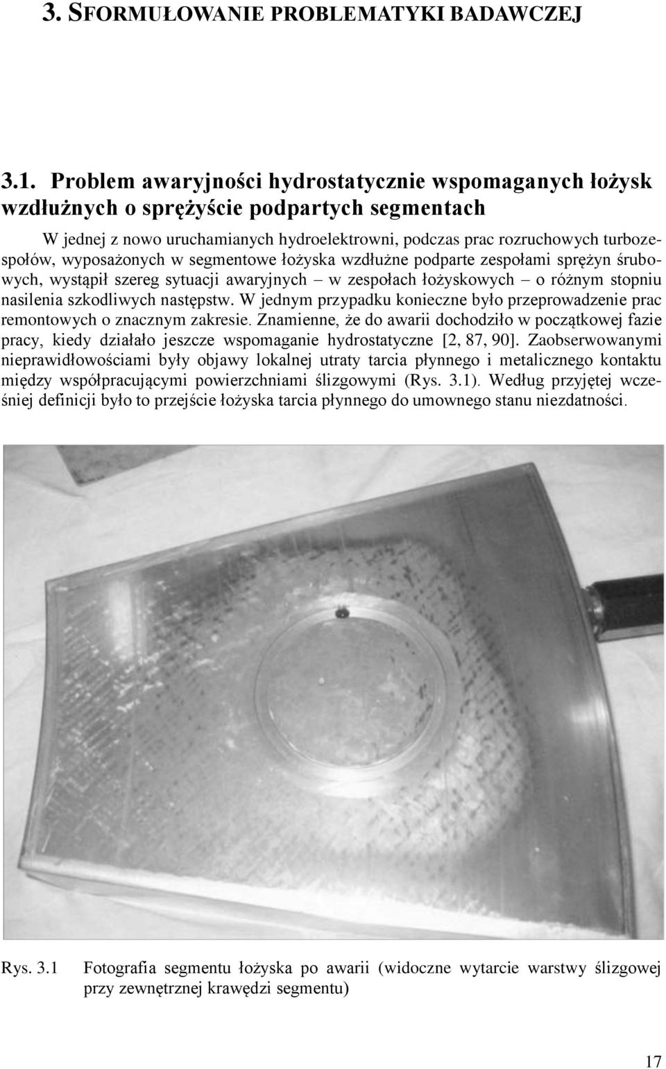 wzdłużne podprte zespołmi sprężn śruowch, wstął szereg stucji wrjnch w zespołch łożskowch o różnm stopniu nsileni szkodliwch nstępstw.