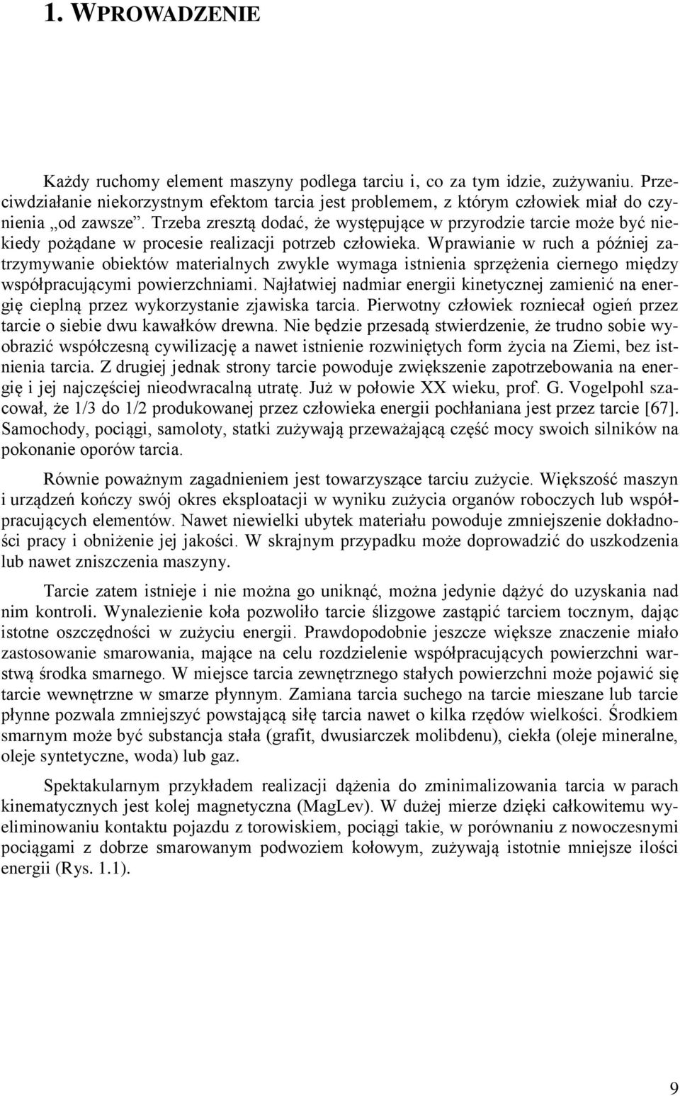 Wprwinie w ruch później ztrzmwnie oiektów mterilnch zwkle wmg istnieni sprzężeni ciernego międz współprcującmi powierzchnimi.