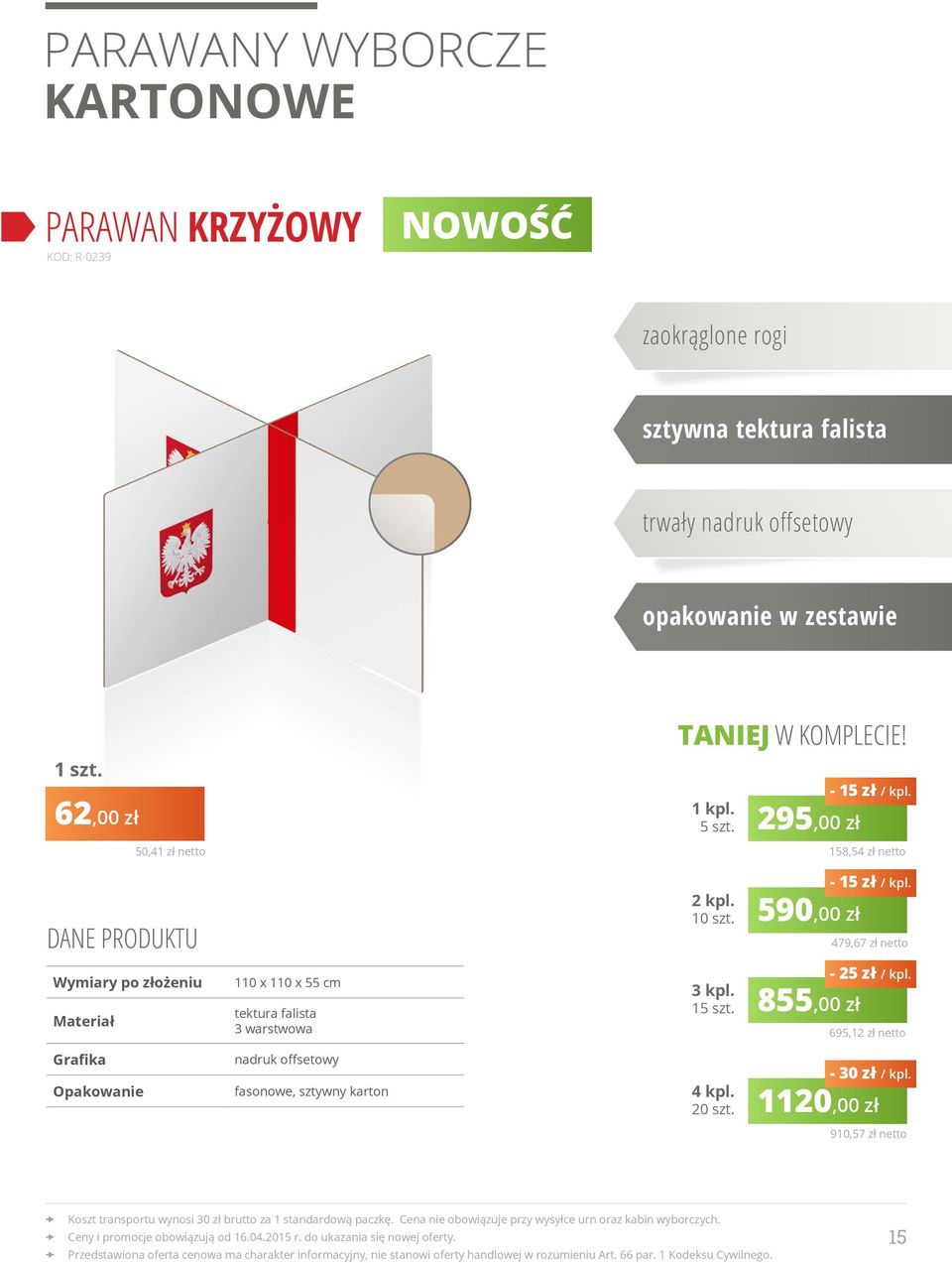 - 15 zł / kpl. 590,00 zł 479,67 zł netto Wymiary po złożeniu 110 x 110 x 55 cm tektura falista 3 warstwowa 3 kpl. 15 szt. - 25 zł / kpl.