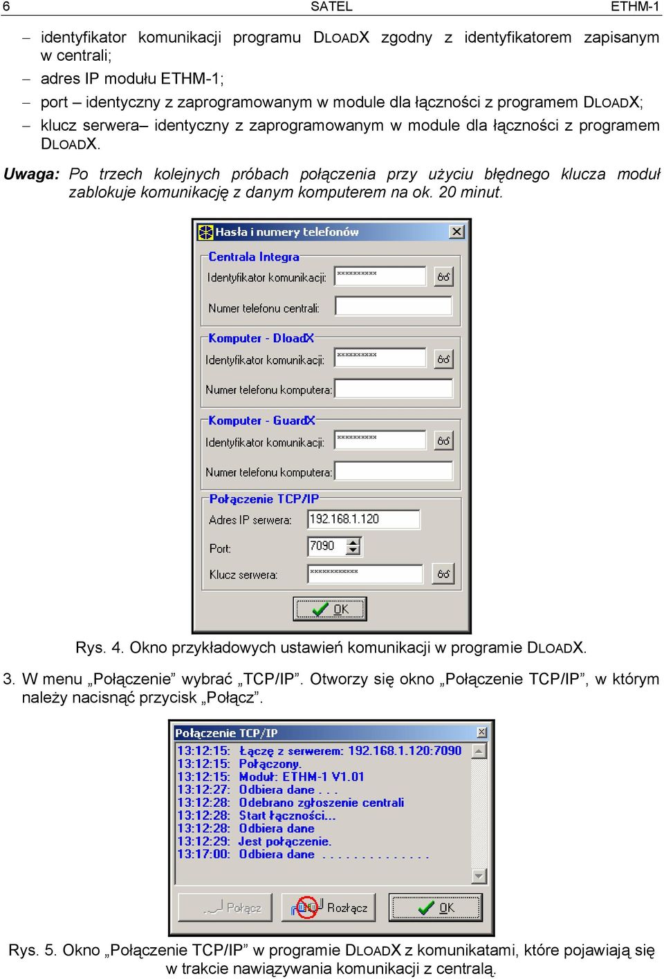 Uwaga: Po trzech kolejnych próbach połączenia przy użyciu błędnego klucza moduł zablokuje komunikację z danym komputerem na ok. 20 minut. Rys. 4.