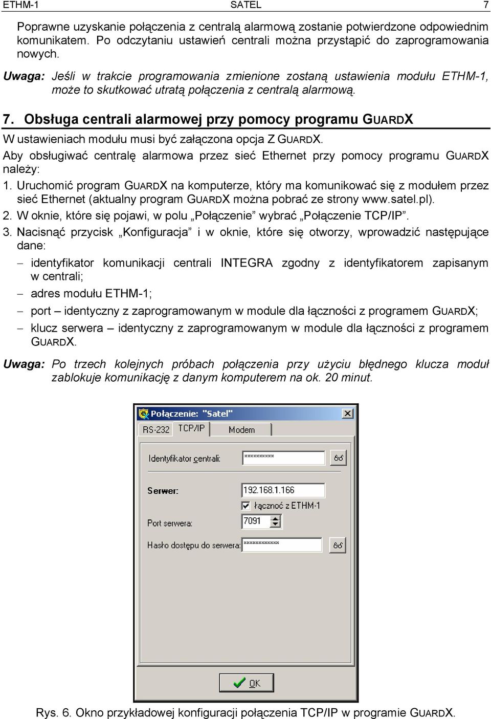 Obsługa centrali alarmowej przy pomocy programu GUARDX W ustawieniach modułu musi być załączona opcja Z GUARDX.