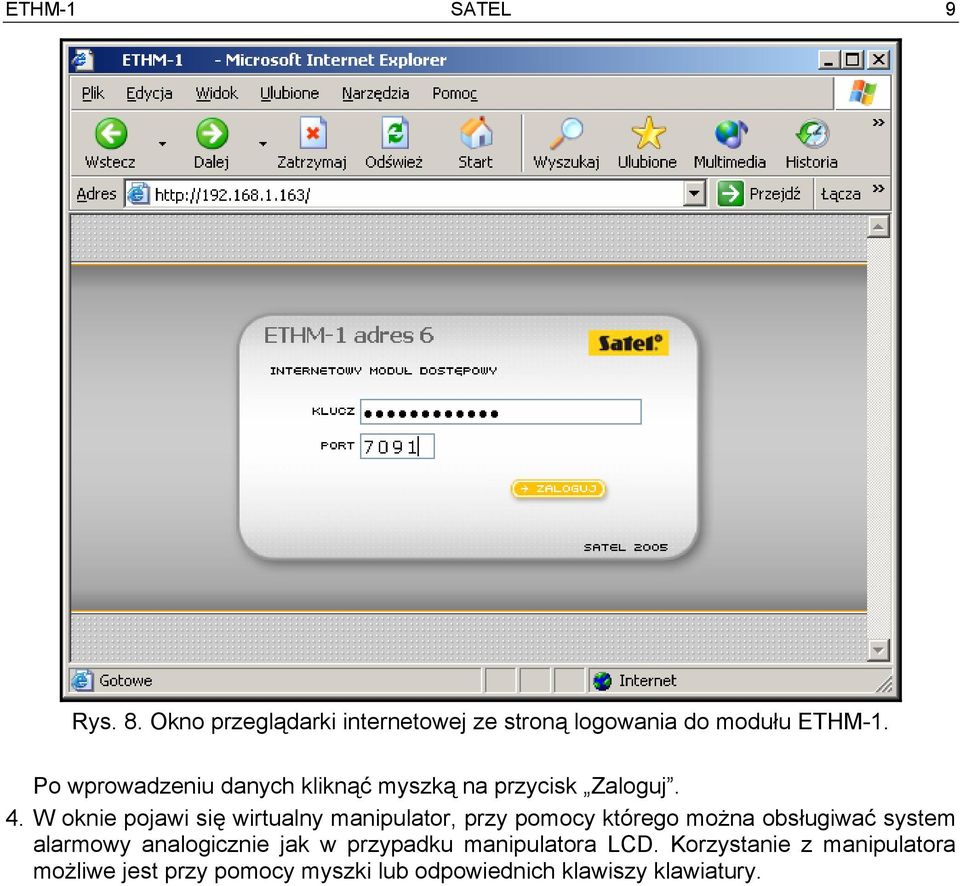 W oknie pojawi się wirtualny manipulator, przy pomocy którego można obsługiwać system alarmowy