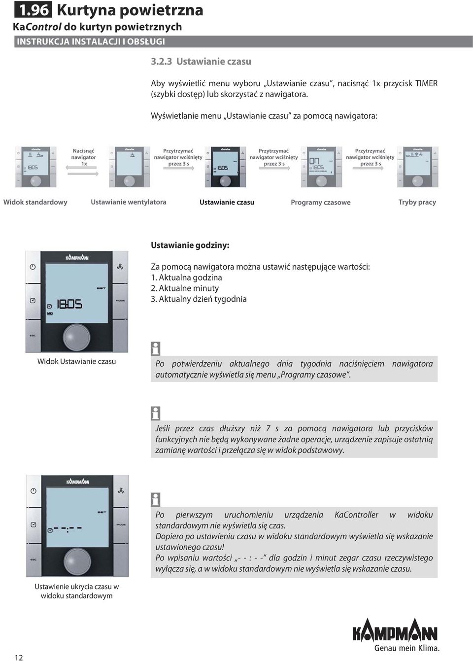 Aktualny dzień tygodnia Widok Ustawianie czasu Po potwierdzeniu aktualnego dnia tygodnia naciśnięciem nawigatora automatycznie wyświetla się menu Programy czasowe.