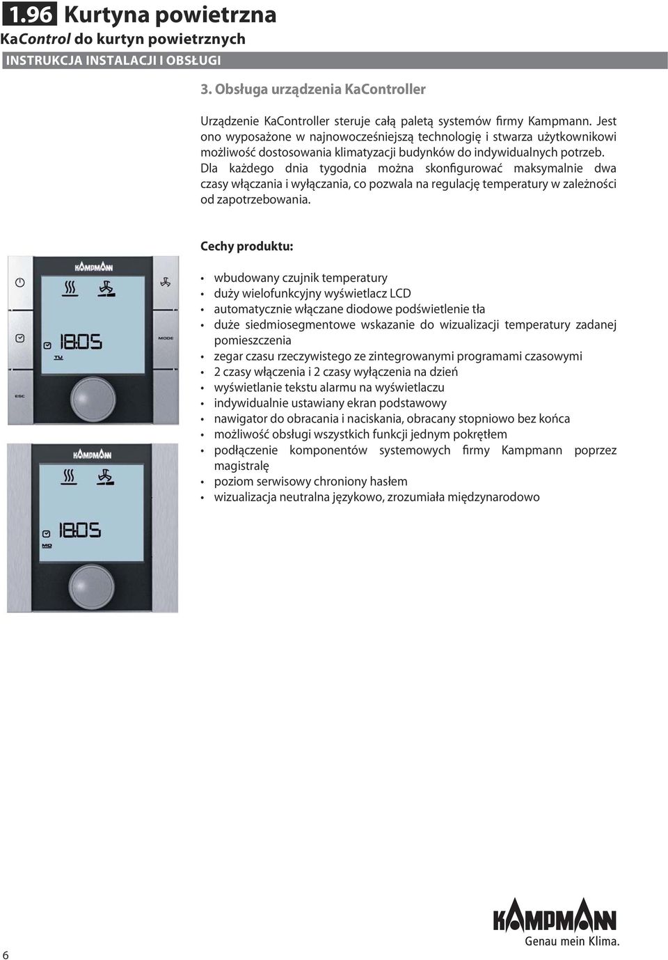Dla każdego dnia tygodnia można skonfigurować maksymalnie dwa czasy włączania i wyłączania, co pozwala na regulację temperatury w zależności od zapotrzebowania.