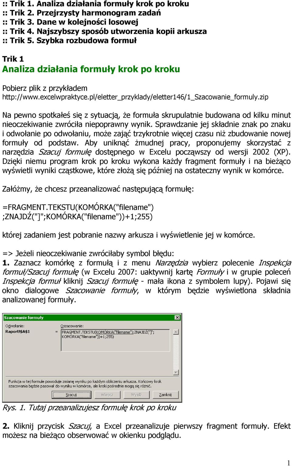 zip Na pewno spotkałeś się z sytuacją, Ŝe formuła skrupulatnie budowana od kilku minut nieoczekiwanie zwróciła niepoprawny wynik.