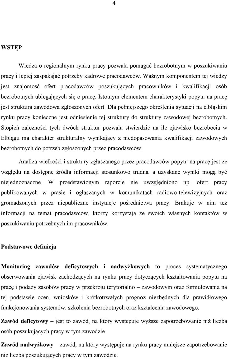 Istotnym elementem charakterystyki popytu na pracę jest struktura zawodowa zgłoszonych ofert.
