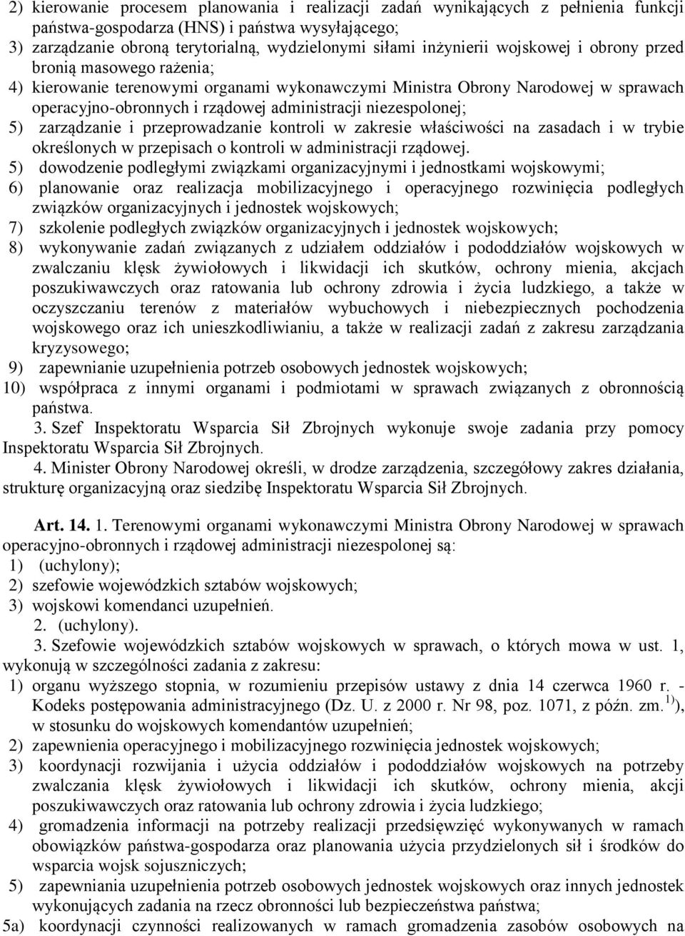 niezespolonej; 5) zarządzanie i przeprowadzanie kontroli w zakresie właściwości na zasadach i w trybie określonych w przepisach o kontroli w administracji rządowej.