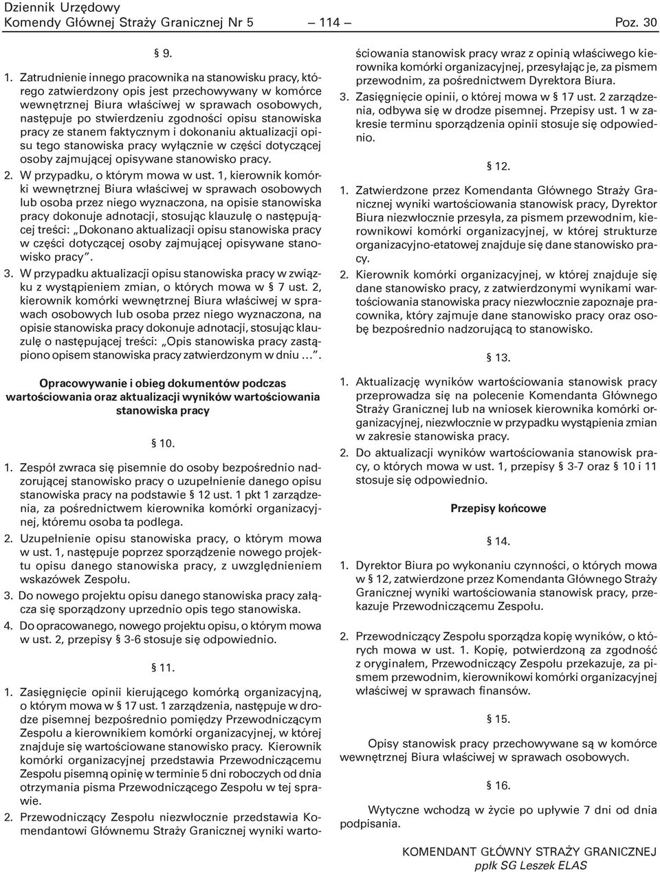 Zatrudnienie innego pracownika na stanowisku pracy, którego zatwierdzony opis jest przechowywany w komórce wewnêtrznej Biura w³aœciwej w sprawach osobowych, nastêpuje po stwierdzeniu zgodnoœci opisu