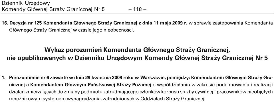 Wykaz porozumieñ Komendanta G³ównego Stra y Granicznej, nie opublikowanych w Dzienniku Urzêdowym Komendy G³ównej Stra y Granicznej Nr 5 1.