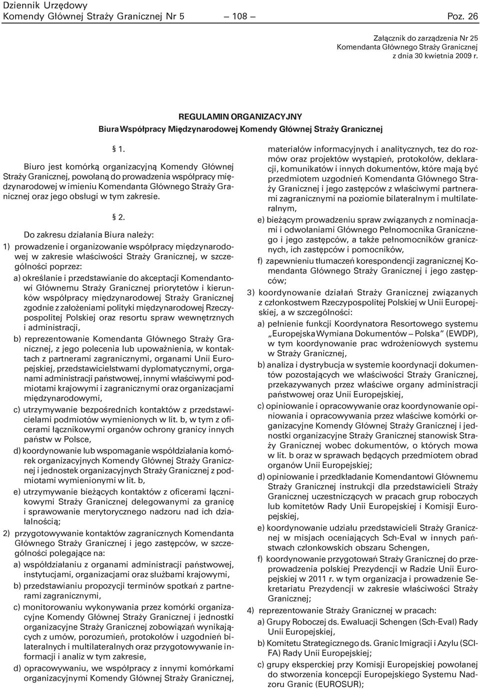 miêdzynarodowej w imieniu Komendanta G³ównego Stra y Granicznej oraz jego obs³ugi w tym zakresie.