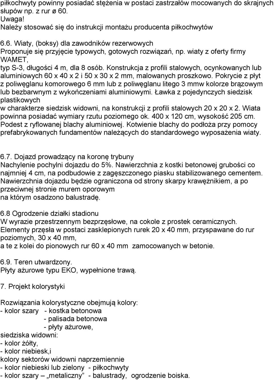 wiaty z oferty firmy WAMET, typ S-3, długości 4 m, dla 8 osób. Konstrukcja z profili stalowych, ocynkowanych lub aluminiowych 60 x 40 x 2 i 50 x 30 x 2 mm, malowanych proszkowo.