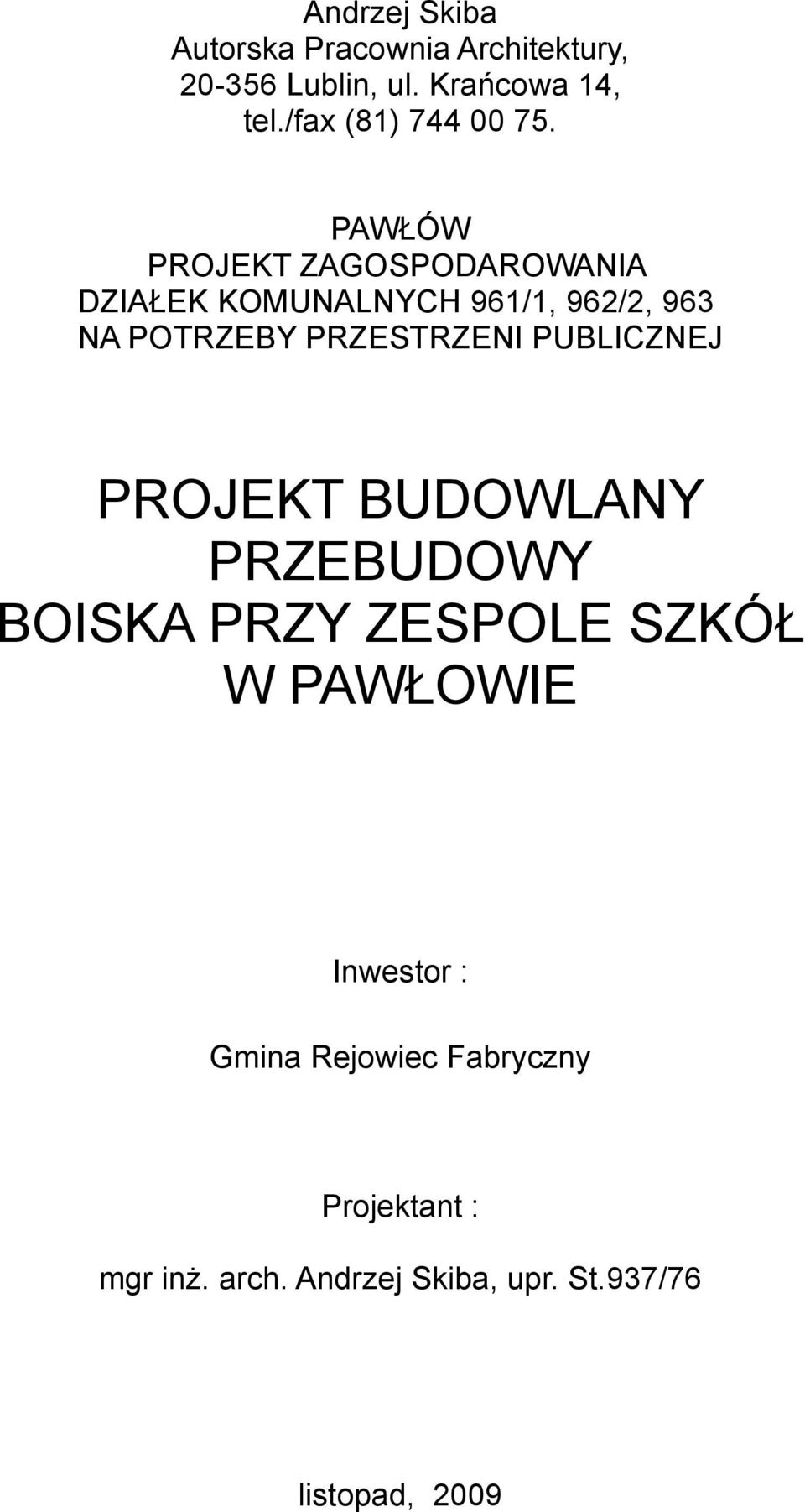 PAWŁÓW PROJEKT ZAGOSPODAROWANIA DZIAŁEK KOMUNALNYCH 961/1, 962/2, 963 NA POTRZEBY PRZESTRZENI