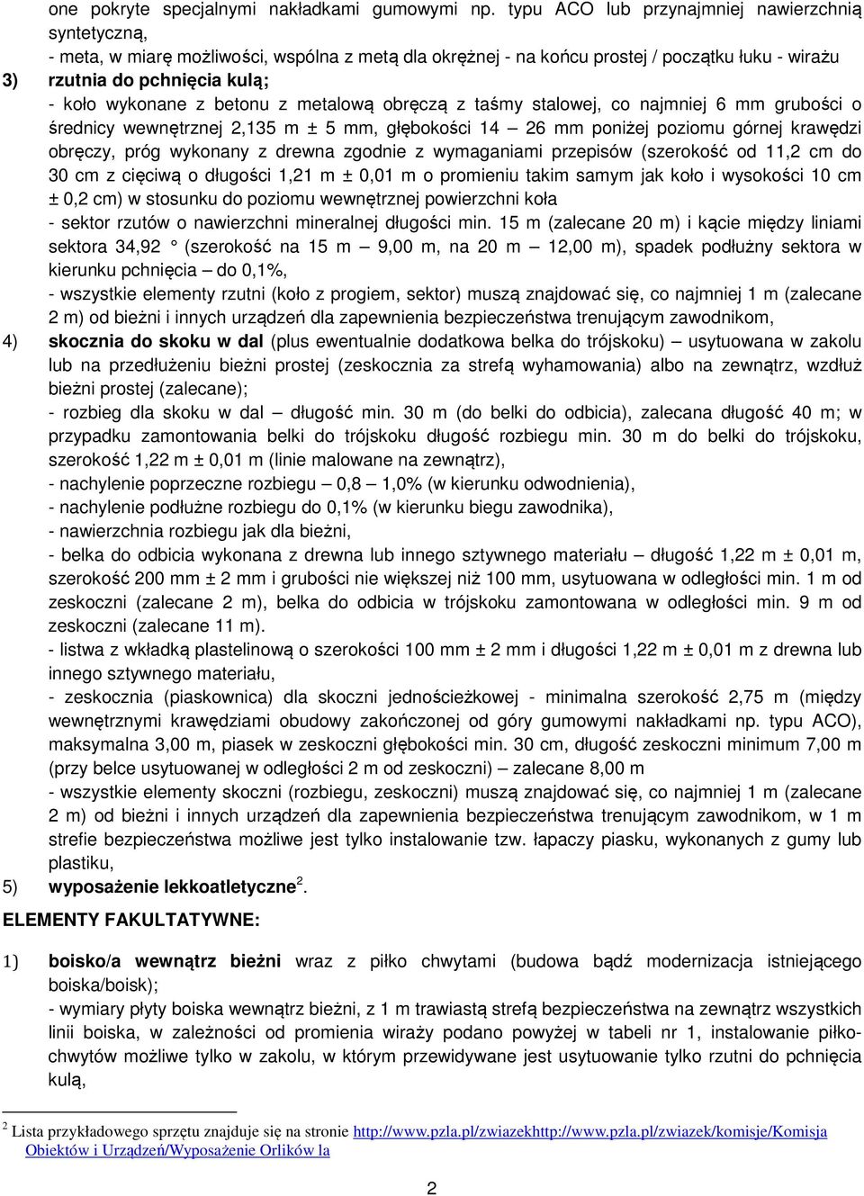 betonu z etalową obręczą z taśy stalowej, co najniej 6 grubości o średnicy wewnętrznej 2,135 ± 5, głębokości 14 26 poniżej poziou górnej krawędzi obręczy, próg wykonany z drewna zgodnie z wyaganiai