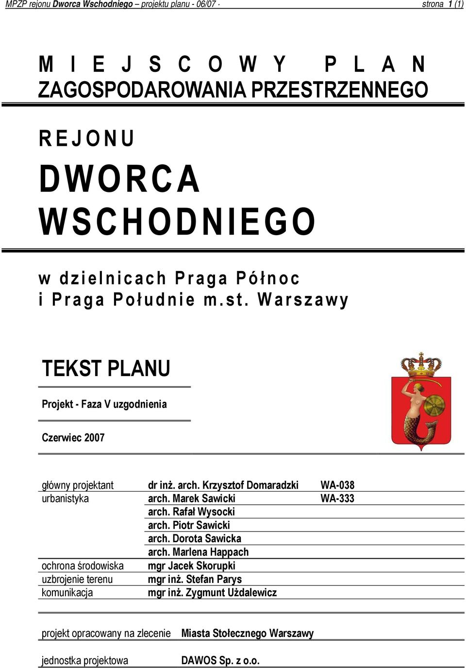 Krzysztof Domaradzki WA-038 urbanistyka arch. Marek Sawicki WA-333 arch. Rafał Wysocki arch. Piotr Sawicki arch. Dorota Sawicka arch.
