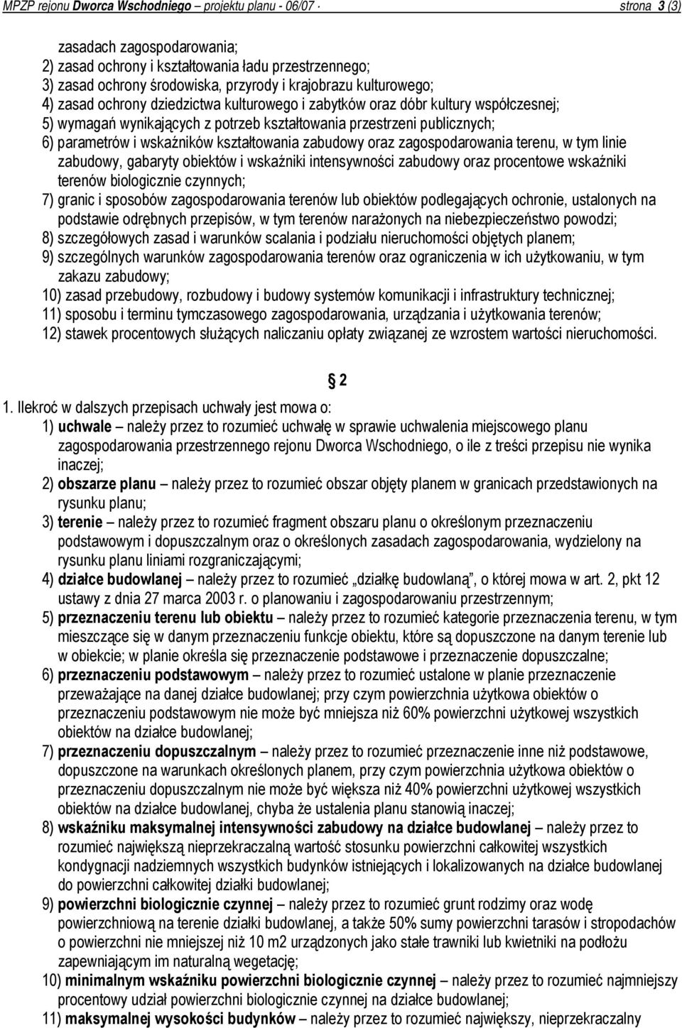 zabudowy, gabaryty obiektów i wskaźniki intensywności zabudowy oraz procentowe wskaźniki terenów biologicznie czynnych; 7) granic i sposobów terenów lub obiektów podlegających ochronie, ustalonych na