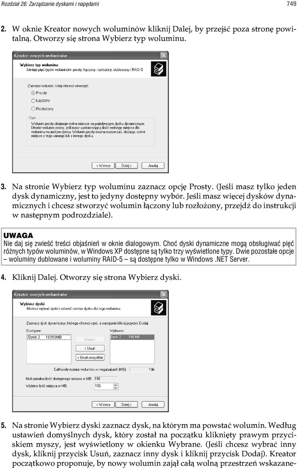 Jeœli masz wiêcej dysków dynamicznych i chcesz stworzyæ wolumin ³¹czony lub roz³o ony, przejdÿ do instrukcji w nastêpnym podrozdziale). UWAGA Nie daj siê zwieœæ treœci objaœnieñ w oknie dialogowym.