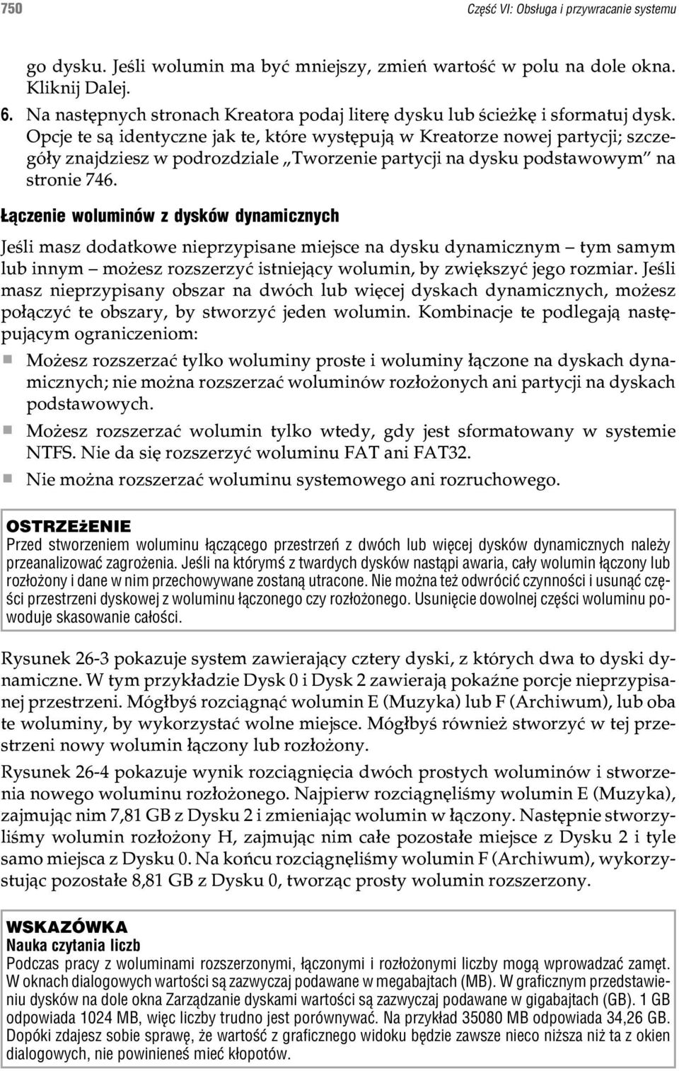 Opcje te s¹ identyczne jak te, które wystêpuj¹ w Kreatorze nowej partycji; szczegó³y znajdziesz w podrozdziale Tworzenie partycji na dysku podstawowym na stronie 746.