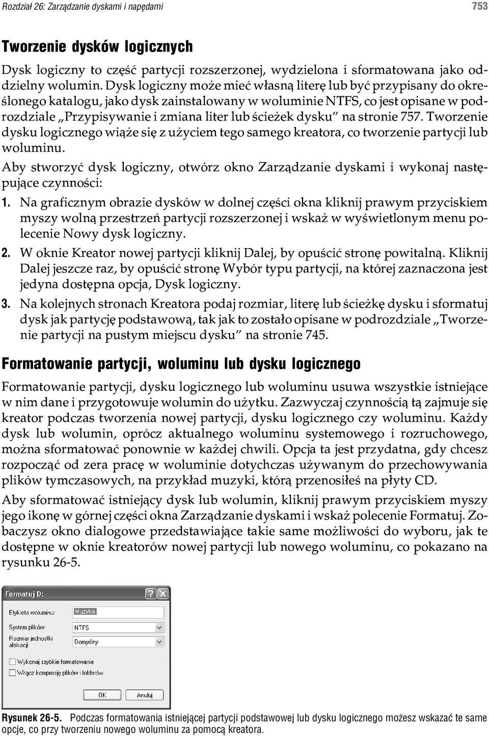 dysku na stronie 757. Tworzenie dysku logicznego wi¹ e siê z u yciem tego samego kreatora, co tworzenie partycji lub woluminu.