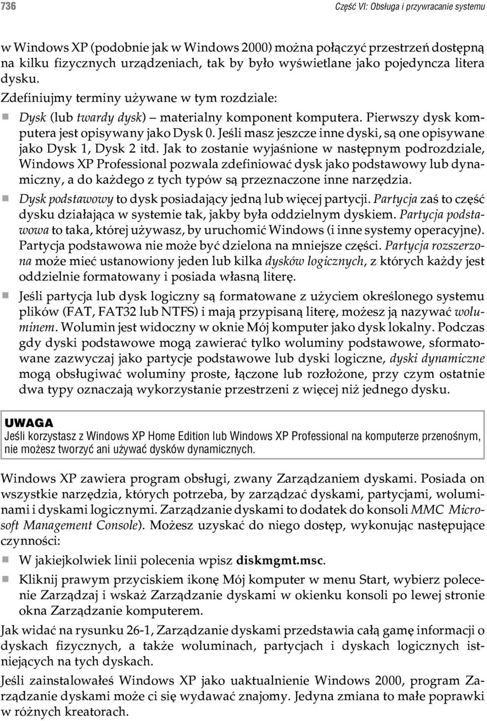 Jeœli masz jeszcze inne dyski, s¹ one opisywane jako Dysk 1, Dysk 2 itd.