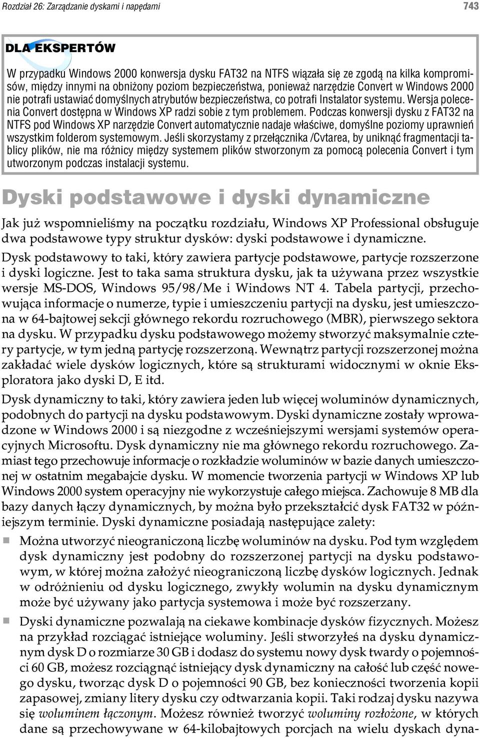 Wersja polecenia Convert dostêpna w Windows XP radzi sobie z tym problemem.
