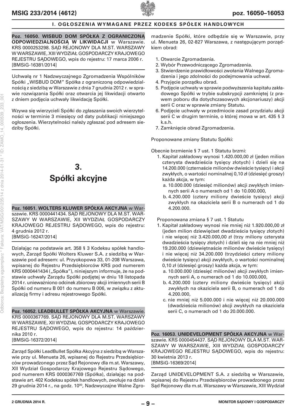 [BMSiG-16381/2014] Uchwałą nr 1 Nadzwyczajnego Zgromadzenia Wspólników Spółki WISBUD DOM Spółka z ograniczoną odpowiedzialnością z siedzibą w Warszawie z dnia 7 grudnia 2012 r.