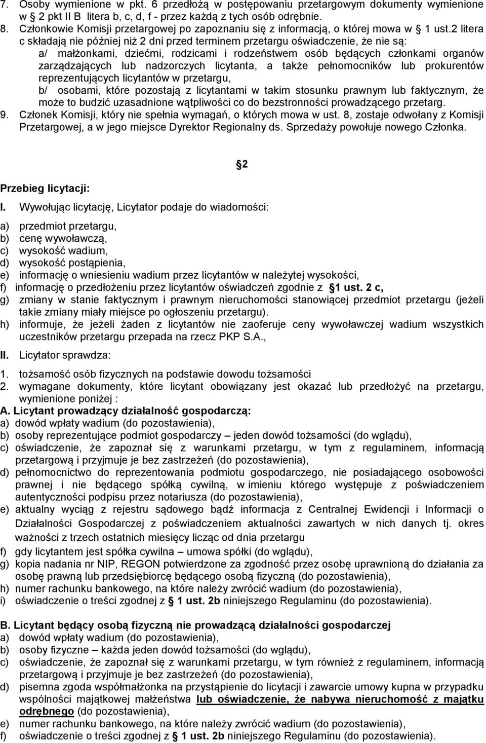 2 litera c składają nie później niż 2 dni przed terminem przetargu oświadczenie, że nie są: a/ małżonkami, dziećmi, rodzicami i rodzeństwem osób będących członkami organów zarządzających lub