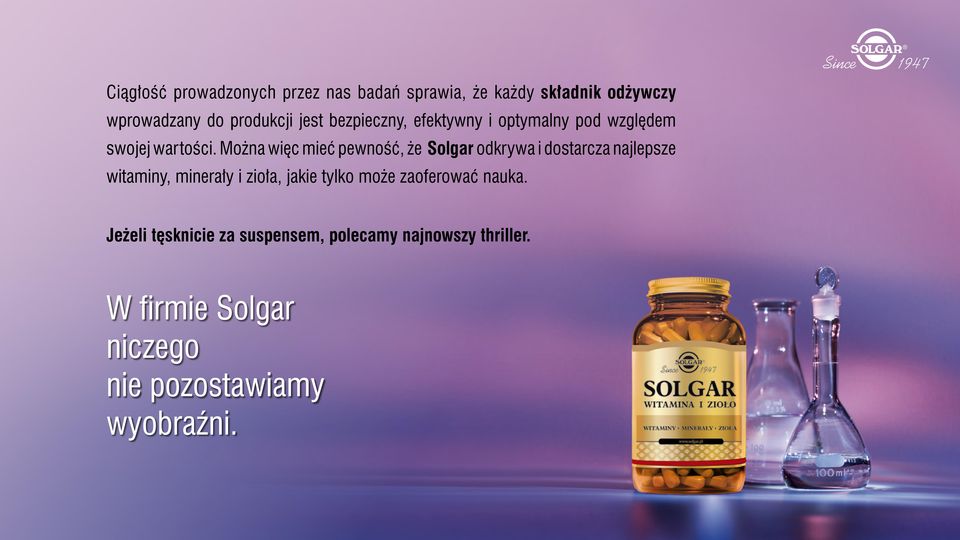 Można więc mieć pewność, że Solgar odkrywa i dostarcza najlepsze witaminy, minerały i zioła, jakie