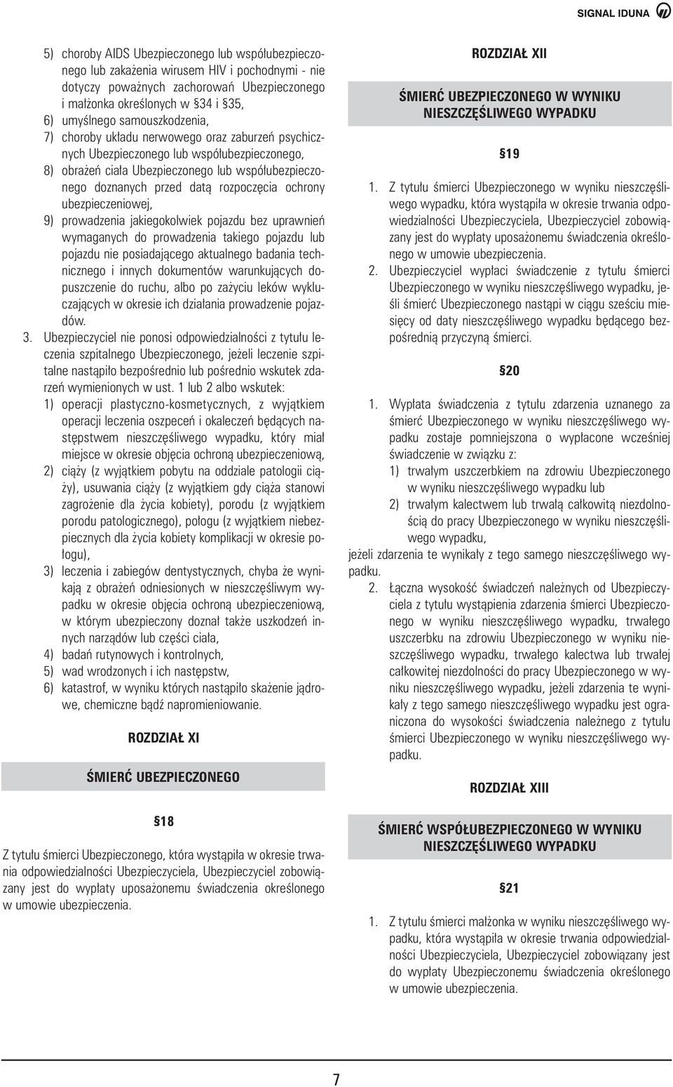 cia ochrony ubezpieczeniowej, 9) prowadzenia jakiegokolwiek pojazdu bez uprawnieƒ wymaganych do prowadzenia takiego pojazdu lub pojazdu nie posiadajàcego aktualnego badania technicznego i innych