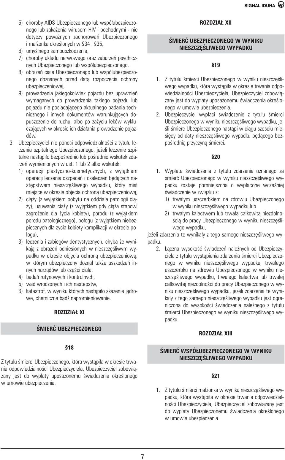 cia ochrony ubezpieczeniowej, 9) prowadzenia jakiegokolwiek pojazdu bez uprawnieƒ wymaganych do prowadzenia takiego pojazdu lub pojazdu nie posiadajàcego aktualnego badania technicznego i innych