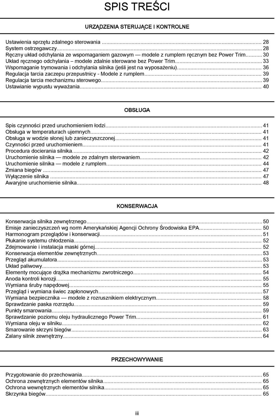 .. 39 Regulcj trci mechnizmu sterowego... 39 Ustwinie wypustu wywżni... 40 OBSŁUGA Spis czynności przed uruchomieniem łodzi...41 Osług w temperturch ujemnych.