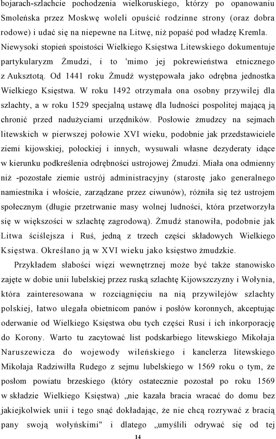 Od 1441 roku Żmudź występowała jako odrębna jednostka Wielkiego Księstwa.