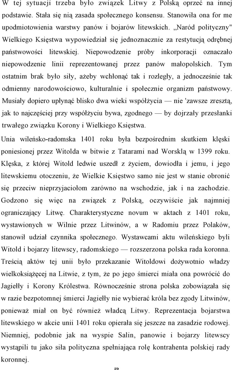 Niepowodzenie próby inkorporacji oznaczało niepowodzenie linii reprezentowanej przez panów małopolskich.