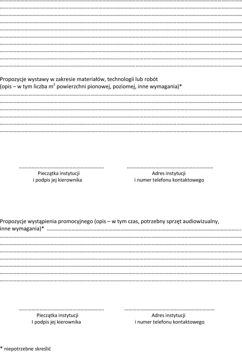 . Pieczątka instytucji i podpis jej kierownika Adres instytucji i numer telefonu kontaktowego Propozycje