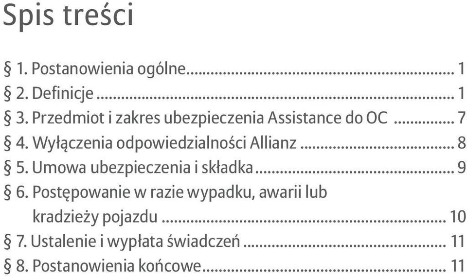 Wyłączenia odpowiedzialności Allianz... 8 5. Umowa ubezpieczenia i składka... 9 6.