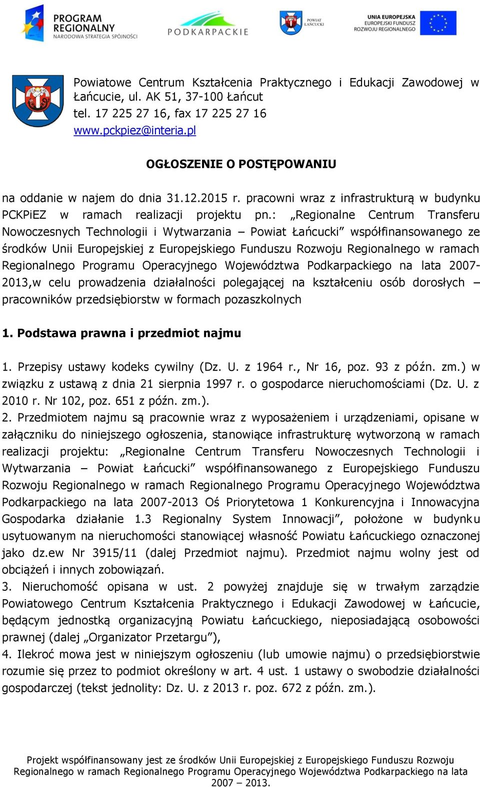 : Regionalne Centrum Transferu Nowoczesnych Technologii i Wytwarzania Powiat Łańcucki współfinansowanego ze środków Unii Europejskiej z Europejskiego Funduszu Rozwoju Regionalnego w ramach
