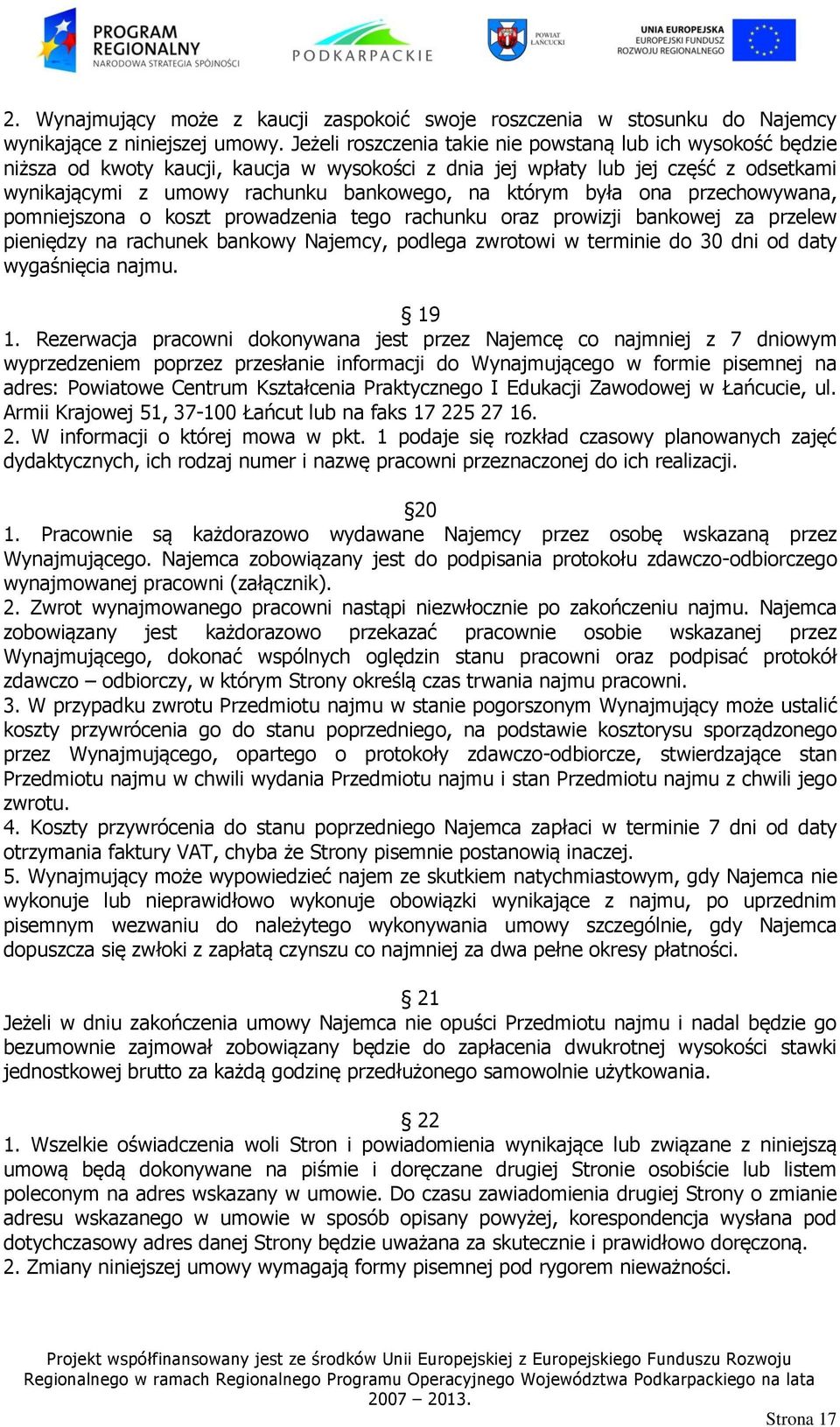była ona przechowywana, pomniejszona o koszt prowadzenia tego rachunku oraz prowizji bankowej za przelew pieniędzy na rachunek bankowy Najemcy, podlega zwrotowi w terminie do 30 dni od daty