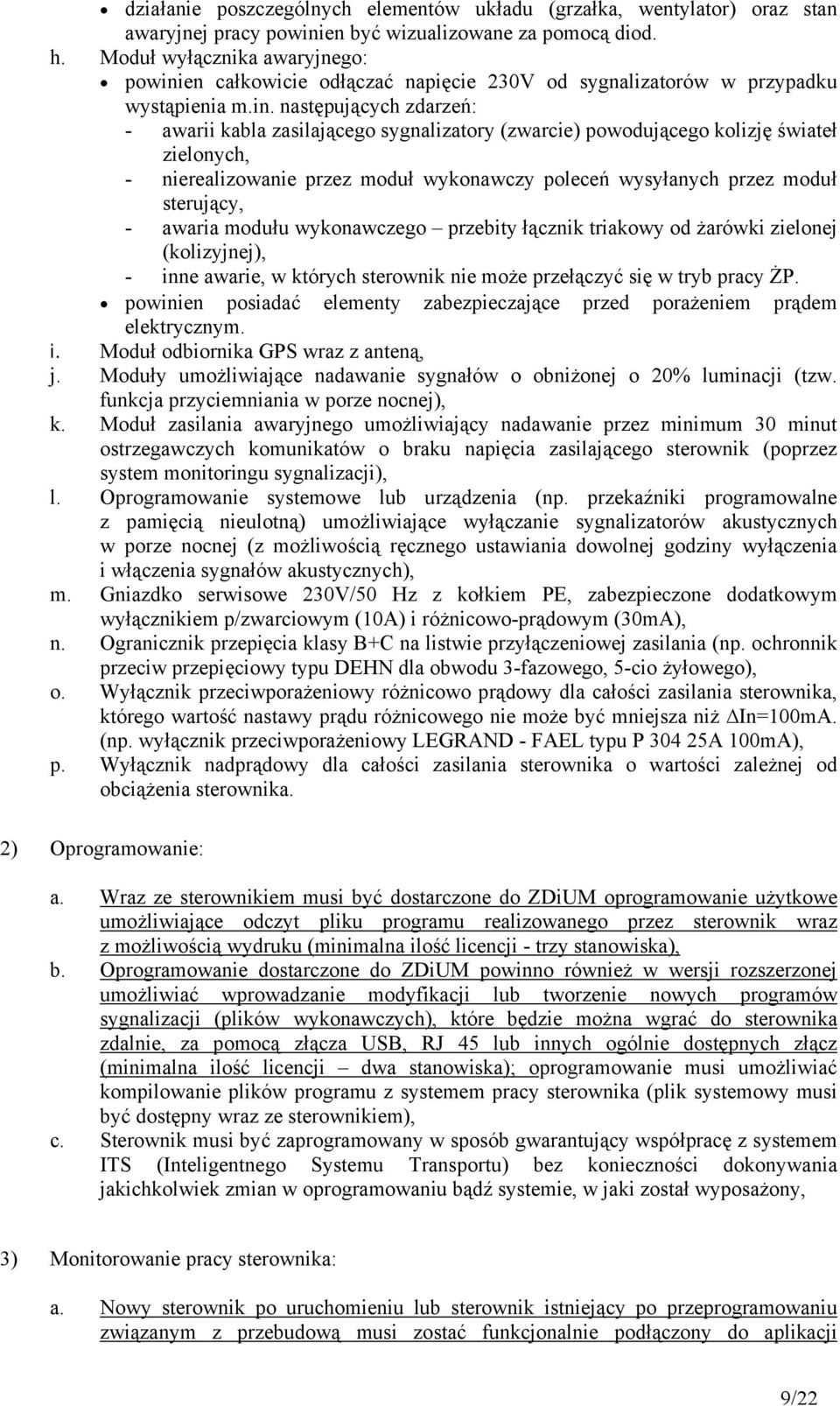 en całkowicie odłączać napięcie 230V od sygnalizatorów w przypadku wystąpienia m.in.