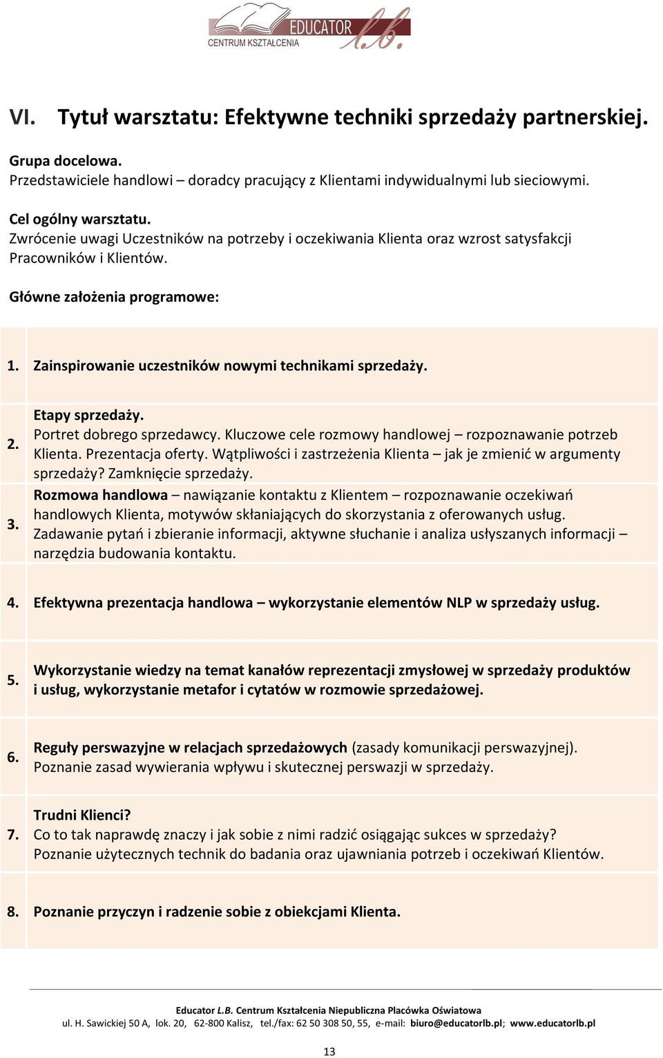 3. Etapy sprzedaży. Portret dobrego sprzedawcy. Kluczowe cele rozmowy handlowej rozpoznawanie potrzeb Klienta. Prezentacja oferty.