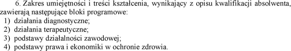 działania diagnostyczne; 2) działania terapeutyczne; 3) podstawy