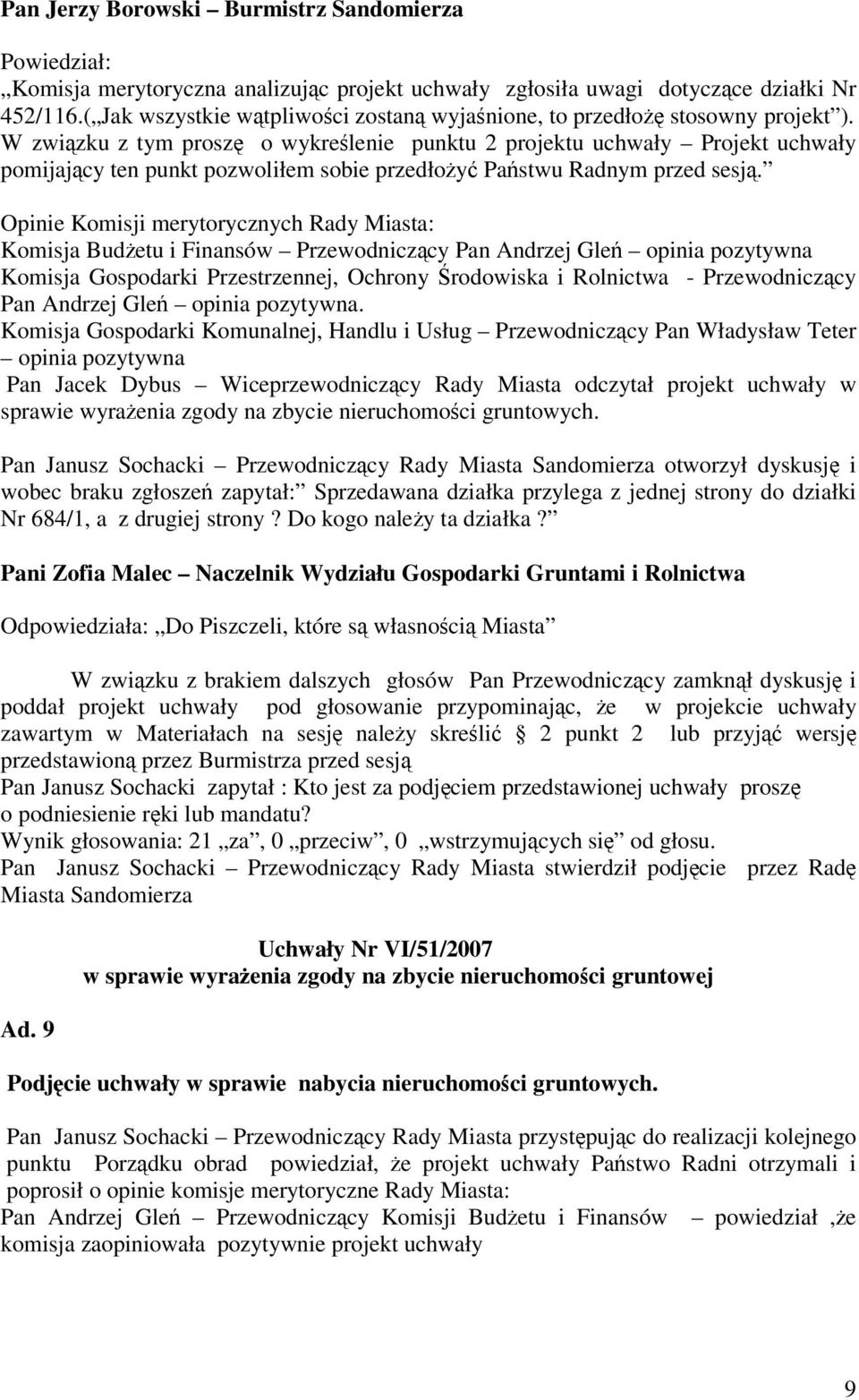 W zwizku z tym prosz o wykrelenie punktu 2 projektu uchwały Projekt uchwały pomijajcy ten punkt pozwoliłem sobie przedłoy Pastwu Radnym przed sesj.