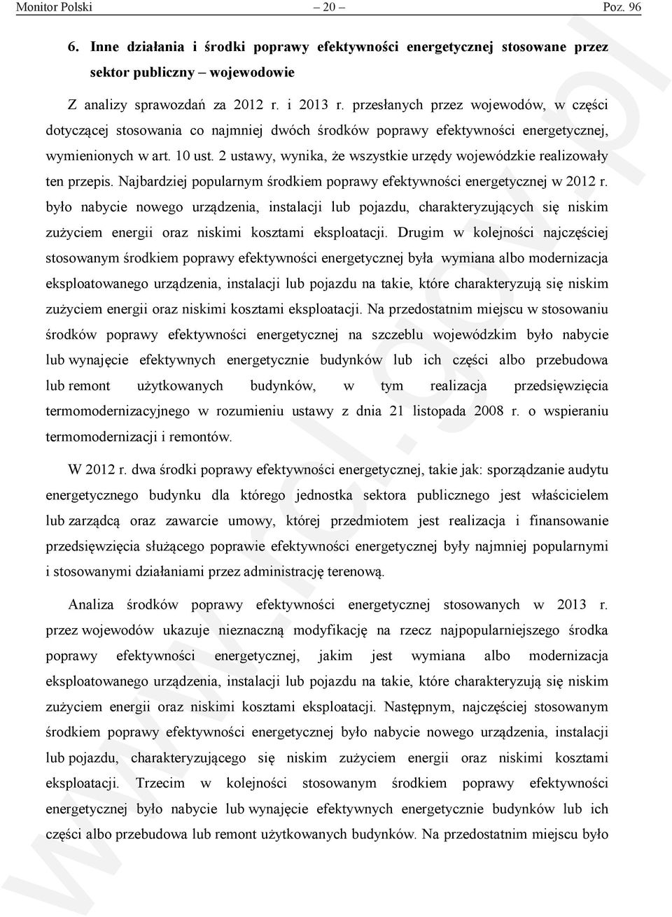 2 ustawy, wynika, że wszystkie urzędy wojewódzkie realizowały ten przepis. Najbardziej popularnym środkiem poprawy efektywności energetycznej w 2012 r.