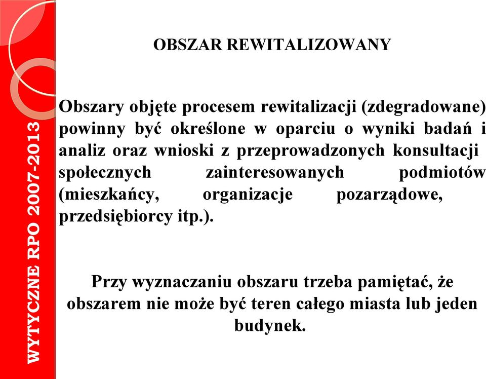 społecznych zainteresowanych podmiotów (mieszkańcy, organizacje pozarządowe, przedsiębiorcy