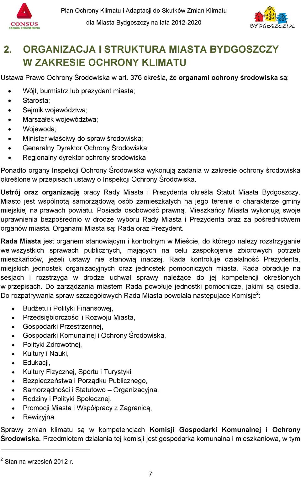 Dyrektor Ochrony Środowiska; Regionalny dyrektor ochrony środowiska Ponadto organy Inspekcji Ochrony Środowiska wykonują zadania w zakresie ochrony środowiska określone w przepisach ustawy o