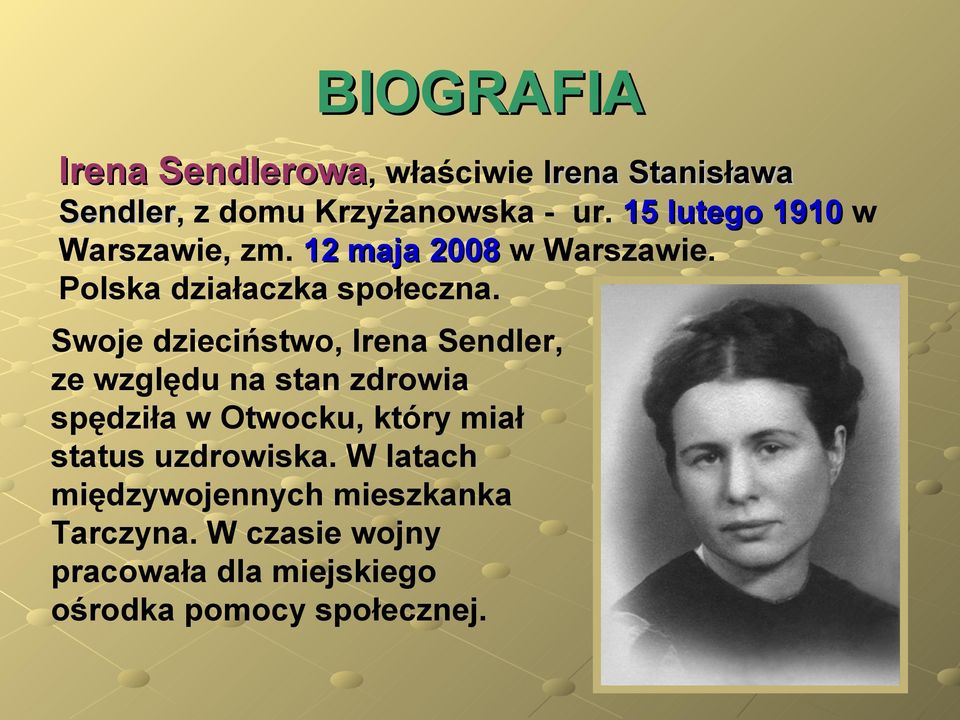 Swoje dzieciństwo, Irena Sendler, ze względu na stan zdrowia spędziła w Otwocku, który miał status