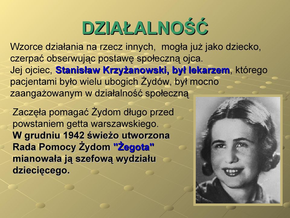 Żydów, był mocno zaangażowanym w działalność społeczną Zaczęła pomagać Żydom długo przed powstaniem getta