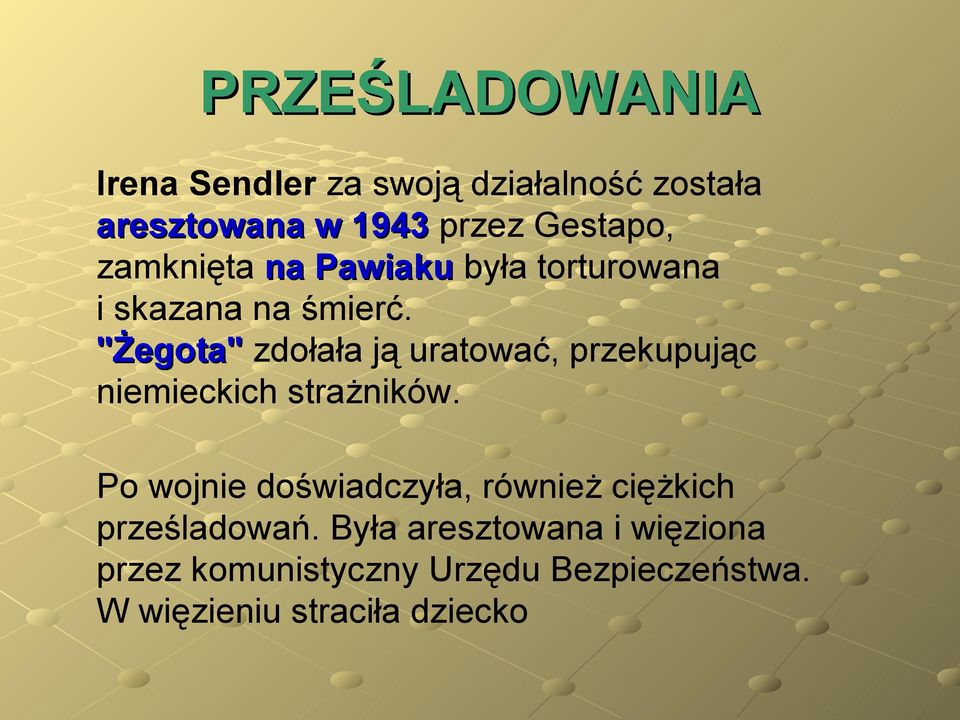 "Żegota" zdołała ją uratować, przekupując niemieckich strażników.