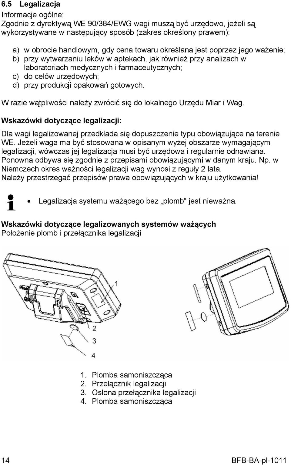 opakowań gotowych. W razie wątpliwości należy zwrócić się do lokalnego Urzędu Miar i Wag.